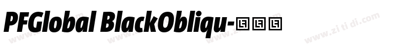 PFGlobal BlackObliqu字体转换 PFGlobal BlackObliqu字体转换